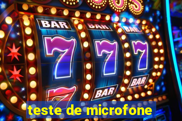 teste de microfone